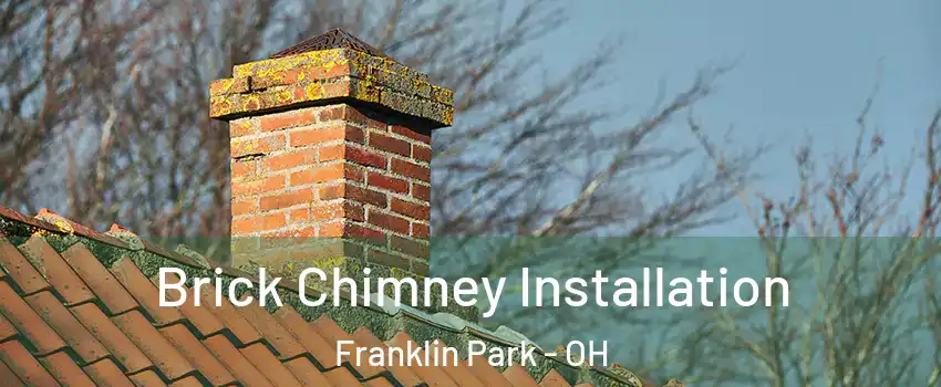 Brick Chimney Installation Franklin Park - OH