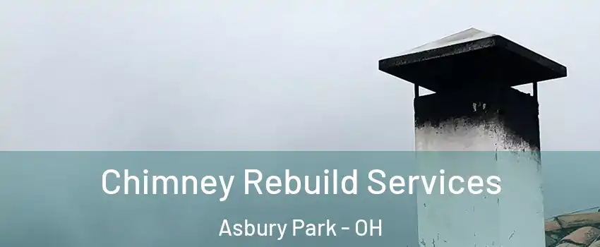 Chimney Rebuild Services Asbury Park - OH