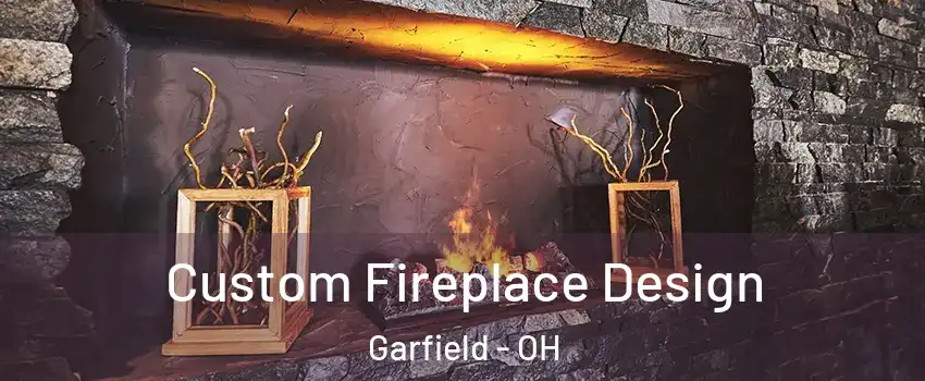 Custom Fireplace Design Garfield - OH