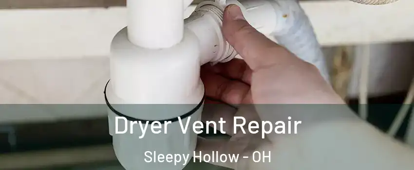 Dryer Vent Repair Sleepy Hollow - OH