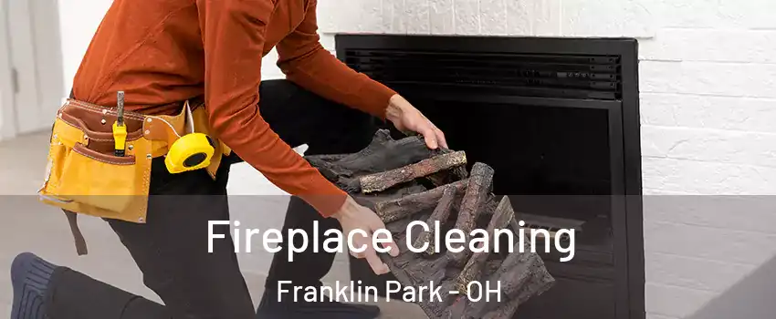 Fireplace Cleaning Franklin Park - OH
