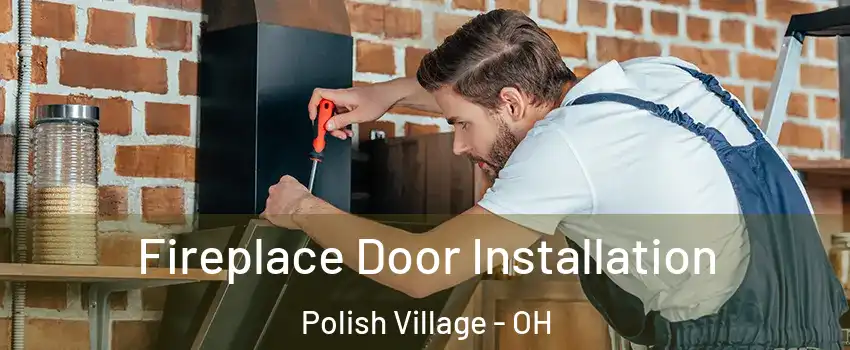 Fireplace Door Installation Polish Village - OH