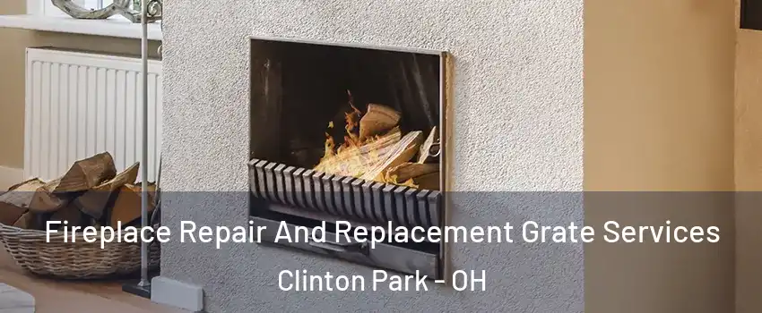 Fireplace Repair And Replacement Grate Services Clinton Park - OH