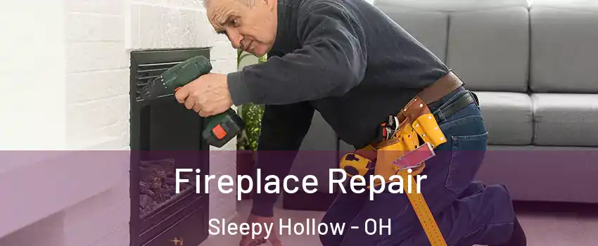 Fireplace Repair Sleepy Hollow - OH
