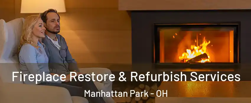 Fireplace Restore & Refurbish Services Manhattan Park - OH
