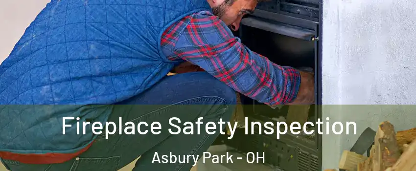 Fireplace Safety Inspection Asbury Park - OH