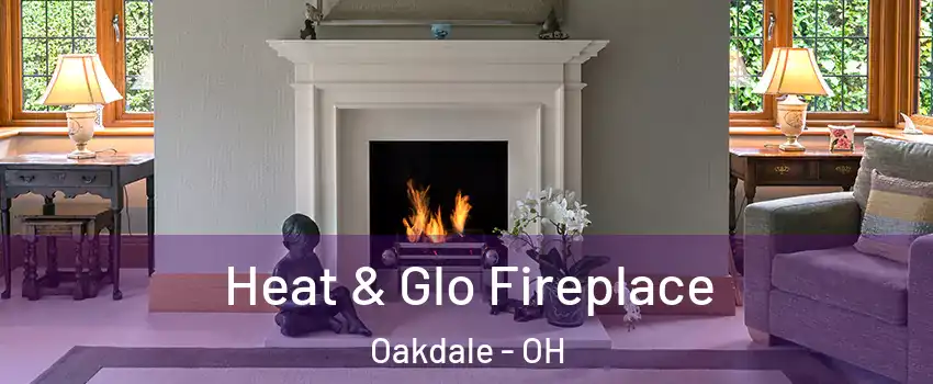 Heat & Glo Fireplace Oakdale - OH