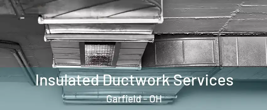 Insulated Ductwork Services Garfield - OH