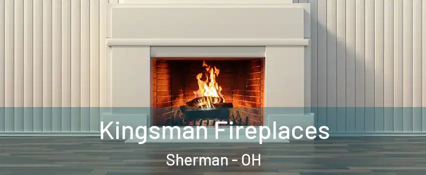 Kingsman Fireplaces Sherman - OH