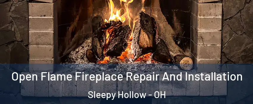 Open Flame Fireplace Repair And Installation Sleepy Hollow - OH