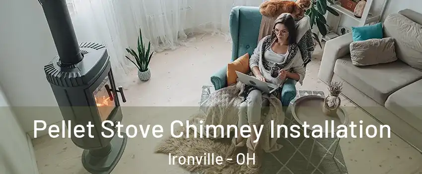Pellet Stove Chimney Installation Ironville - OH