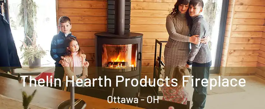 Thelin Hearth Products Fireplace Ottawa - OH