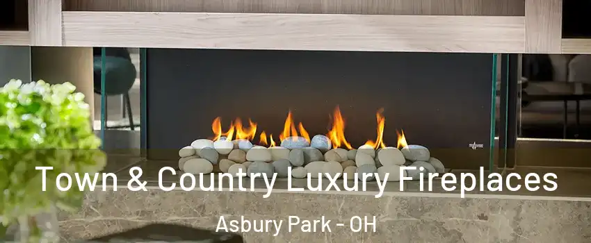 Town & Country Luxury Fireplaces Asbury Park - OH