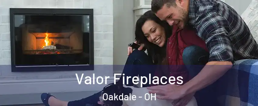 Valor Fireplaces Oakdale - OH